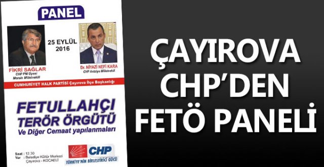 CHP ÇAYIROVA’DAN FETÖ PANELİ
