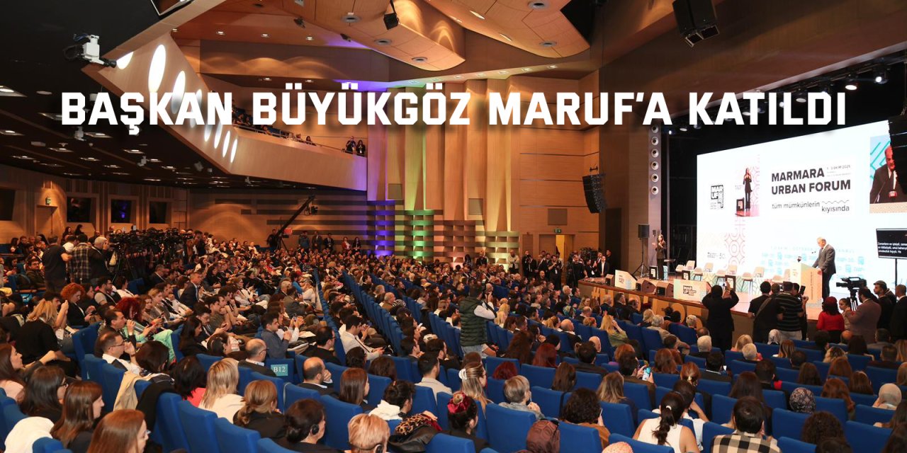 Başkan Büyükgöz MARUF’a Katıldı