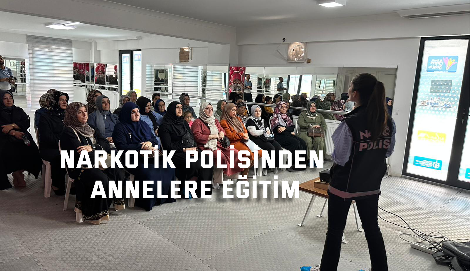 Narkotik polisinden annelere eğitim