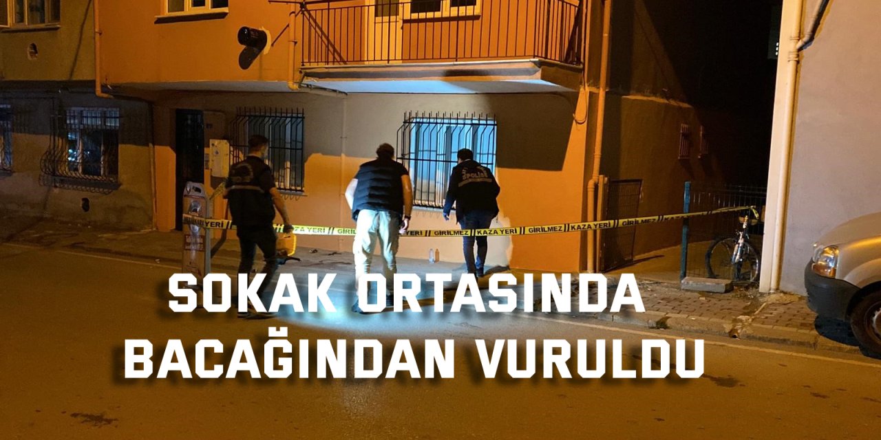 Sokak ortasında bacağından vuruldu