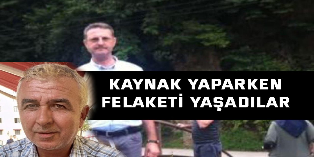 Kaynak yaparken felaketi yaşadılar: 2 işçi hayatını kaybetti