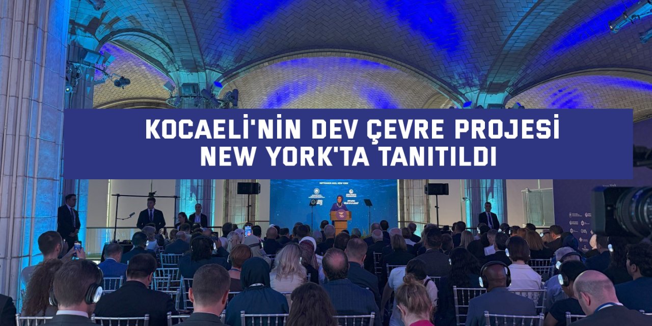 Kocaeli'nin dev çevre projesi New York'ta tanıtıldı