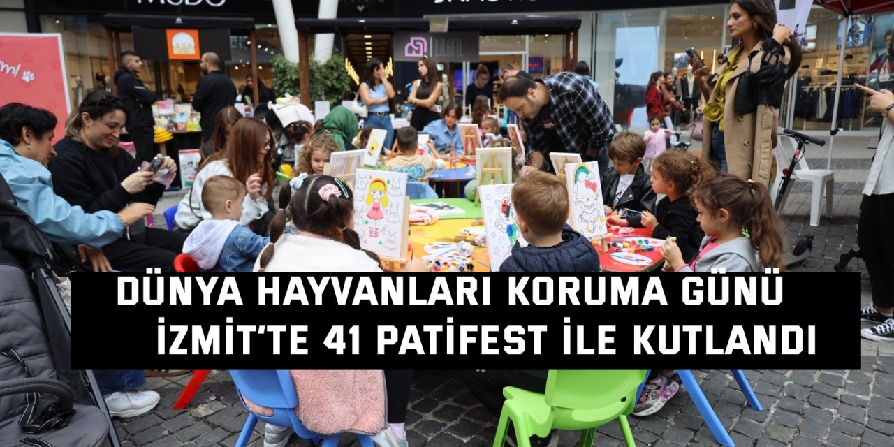 DÜNYA HAYVANLARI KORUMA GÜNÜ      İzmit’te 41 Patifest ile kutlandı