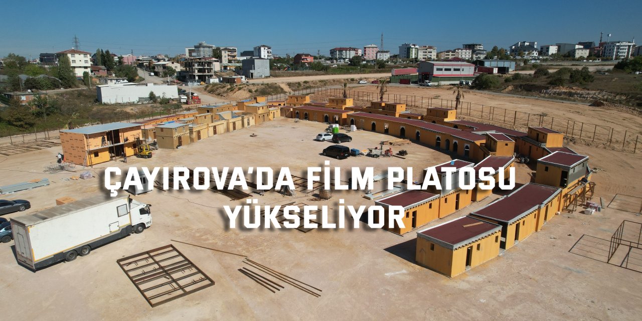 Çayırova’da film platosu yükseliyor