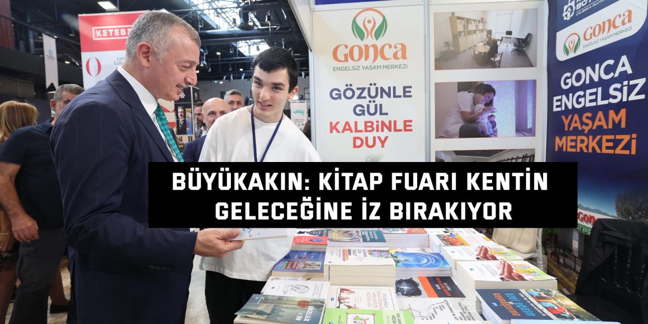 BÜYÜKAKIN: Kitap Fuarı kentin geleceğine iz bırakıyor