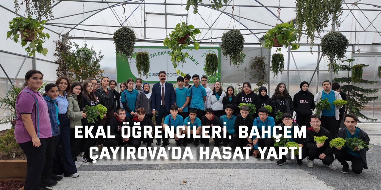 EKAL öğrencileri, Bahçem  Çayırova’da hasat yaptı