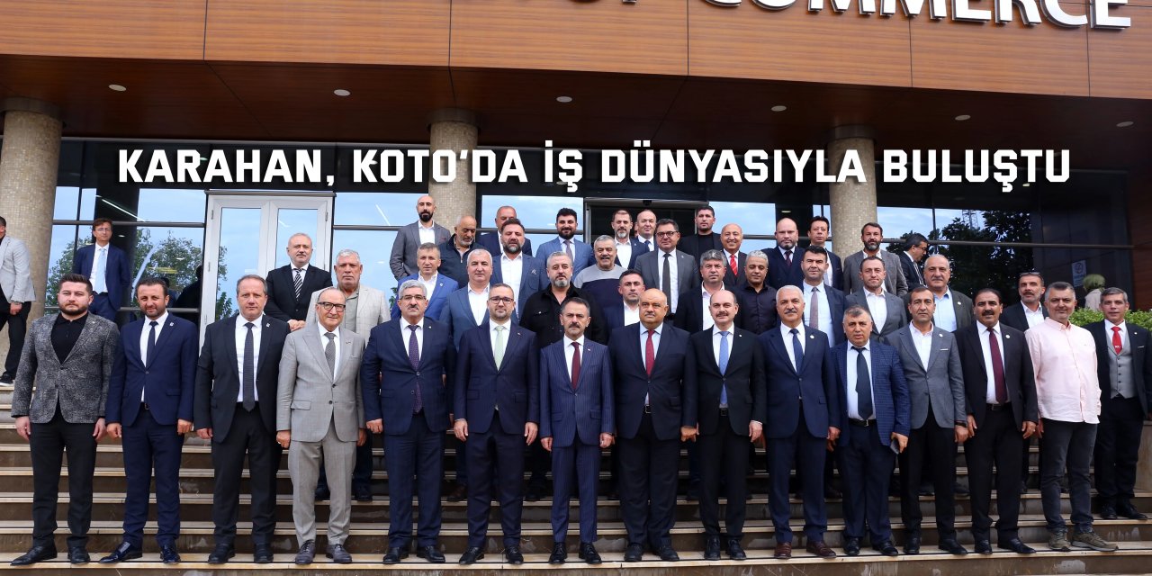 Karahan, KOTO’da iş  dünyasıyla buluştu