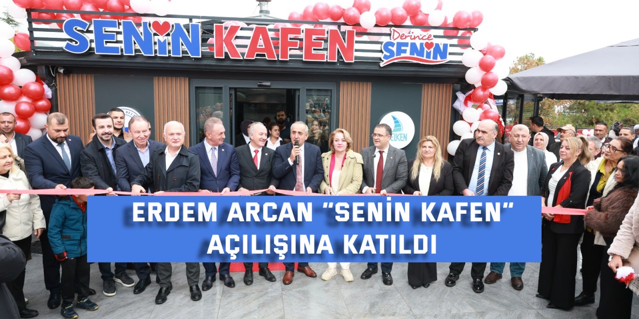 Erdem Arcan “Senin Kafen” açılışına katıldı