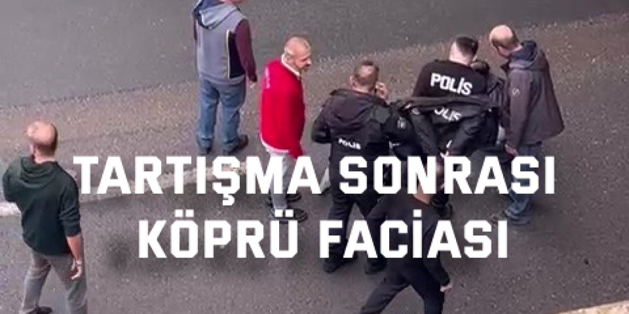 Tartışma sonrası köprü faciası