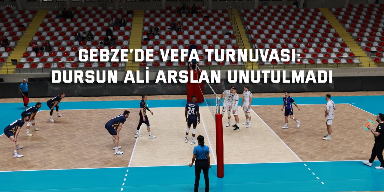 Gebze’de vefa turnuvası: Dursun Ali Arslan unutulmadı