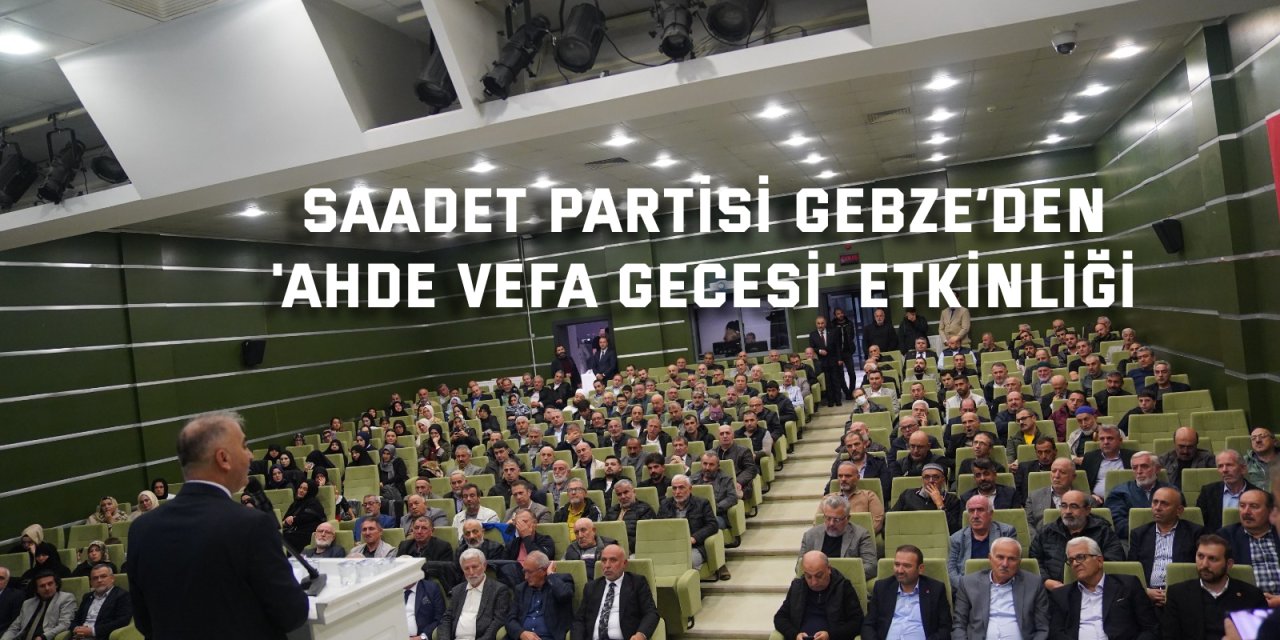 Saadet Partisi Gebze’den  'Ahde Vefa Gecesi' Etkinliği