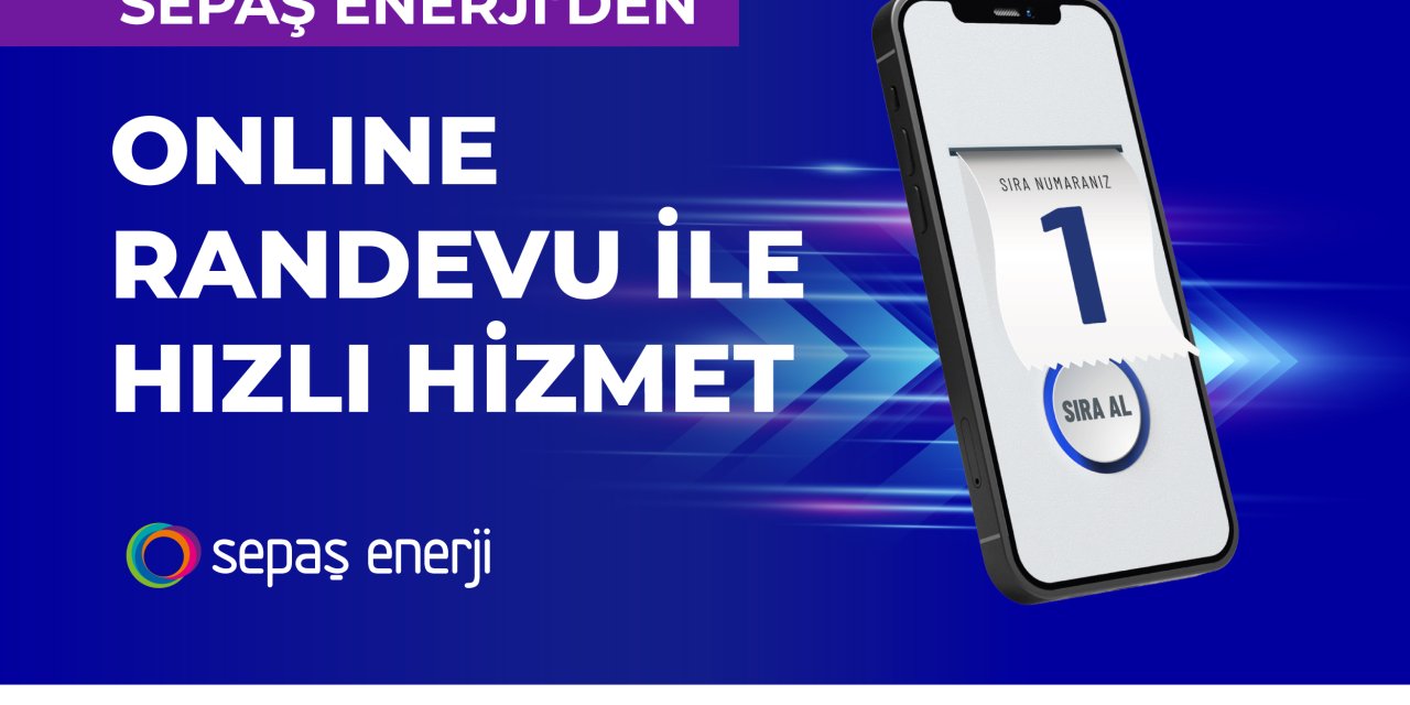 Sepaş Enerji’den Online Randevu İle Hızlı Hizmet