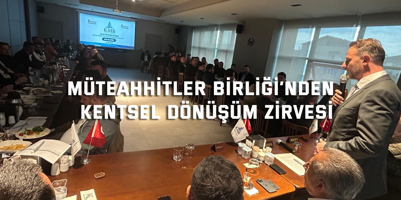 Müteahhitler Birliği’nden  Kentsel Dönüşüm Zirvesi