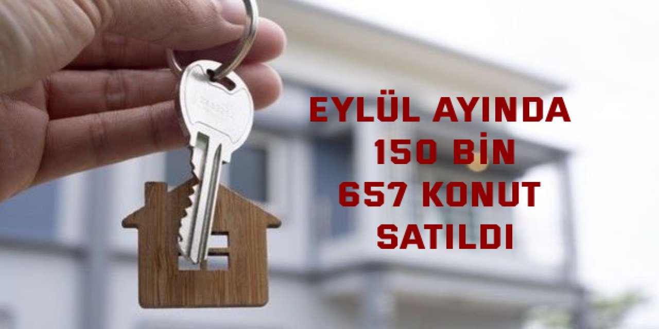 Eylül ayında 150 bin  657 konut satıldı