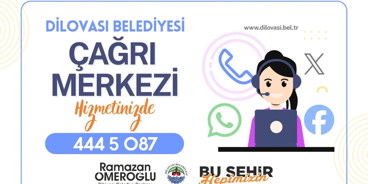DİLOVASI BELEDİYESİ    Çağrı Merkezinden Kesintisiz, Etkin Hizmet