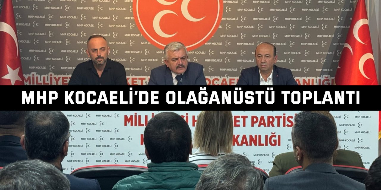 MHP Kocaeli’de olağanüstü toplantı