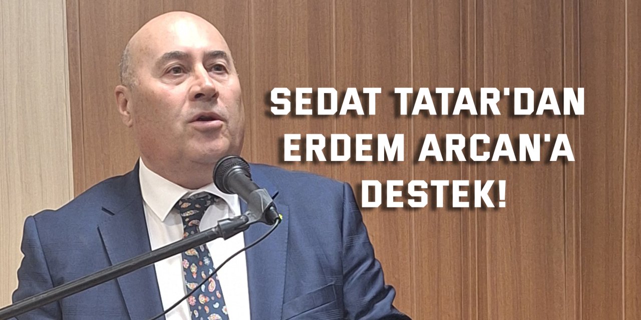 Sedat Tatar'dan Erdem Arcan'a Destek!