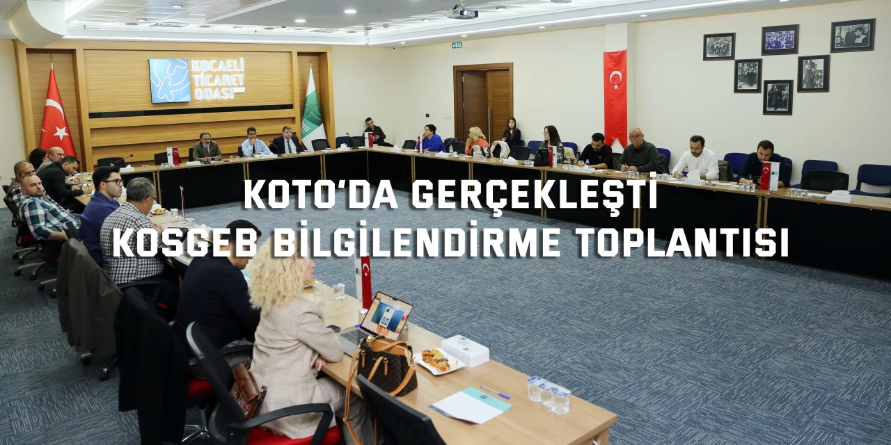 KOTO’DA GERÇEKLEŞTİ    KOSGEB Bilgilendirme Toplantısı