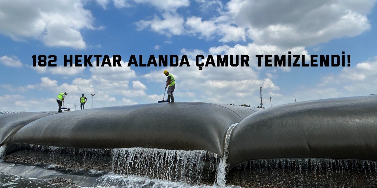 182 hektar alanda  çamur temizlendi!