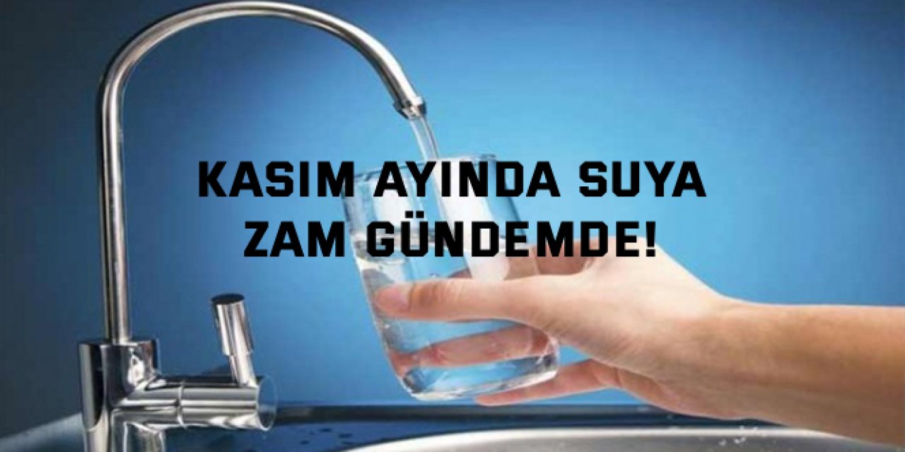 Kasım ayında suya  zam gündemde!