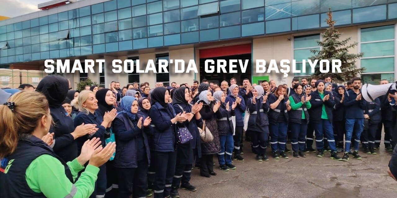Smart Solar'da grev başlıyor