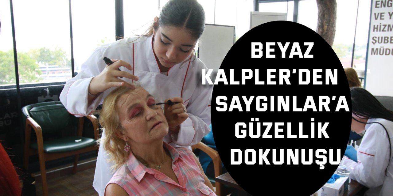 BEYAZ KALPLER’DEN    ‘Saygınlar’a güzellik dokunuşu