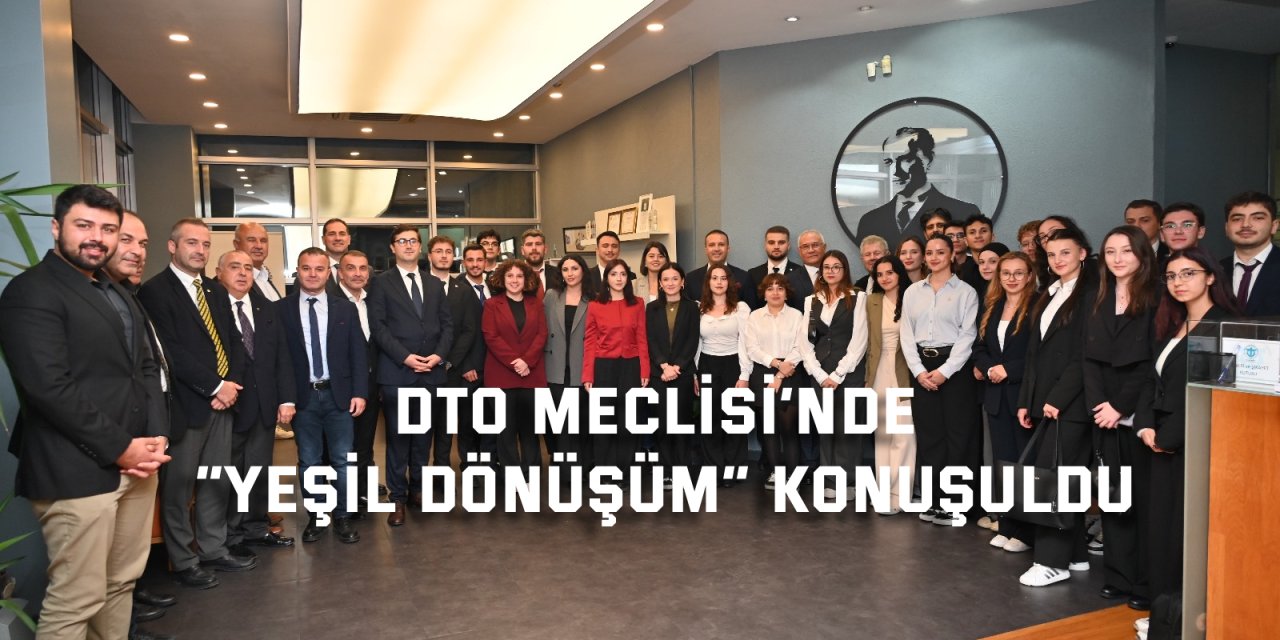 DTO Meclisi’nde “Yeşil Dönüşüm” Konuşuldu