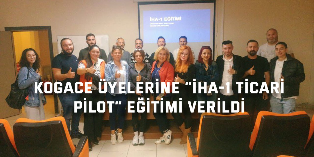 KOGACE üyelerine “İHA-1 Ticari Pilot” eğitimi verildi