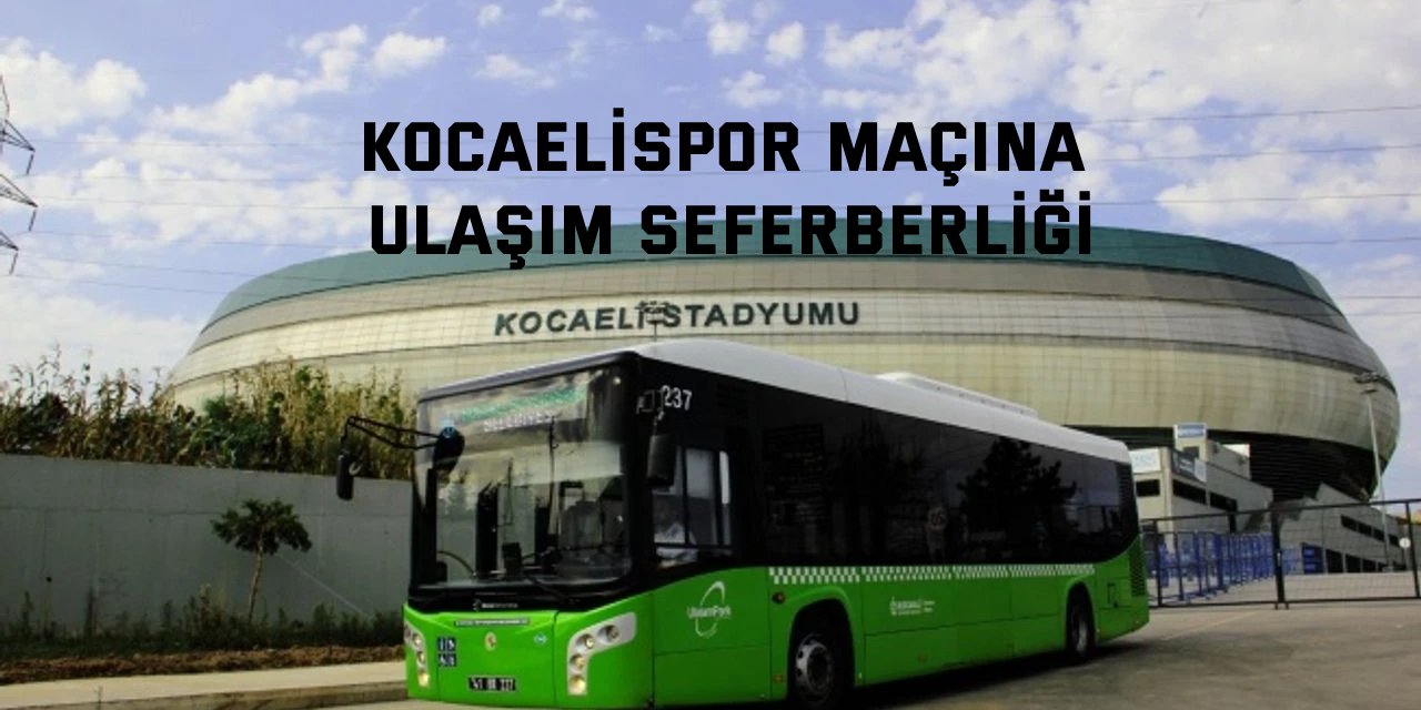 Kocaelispor maçına ulaşım seferberliği