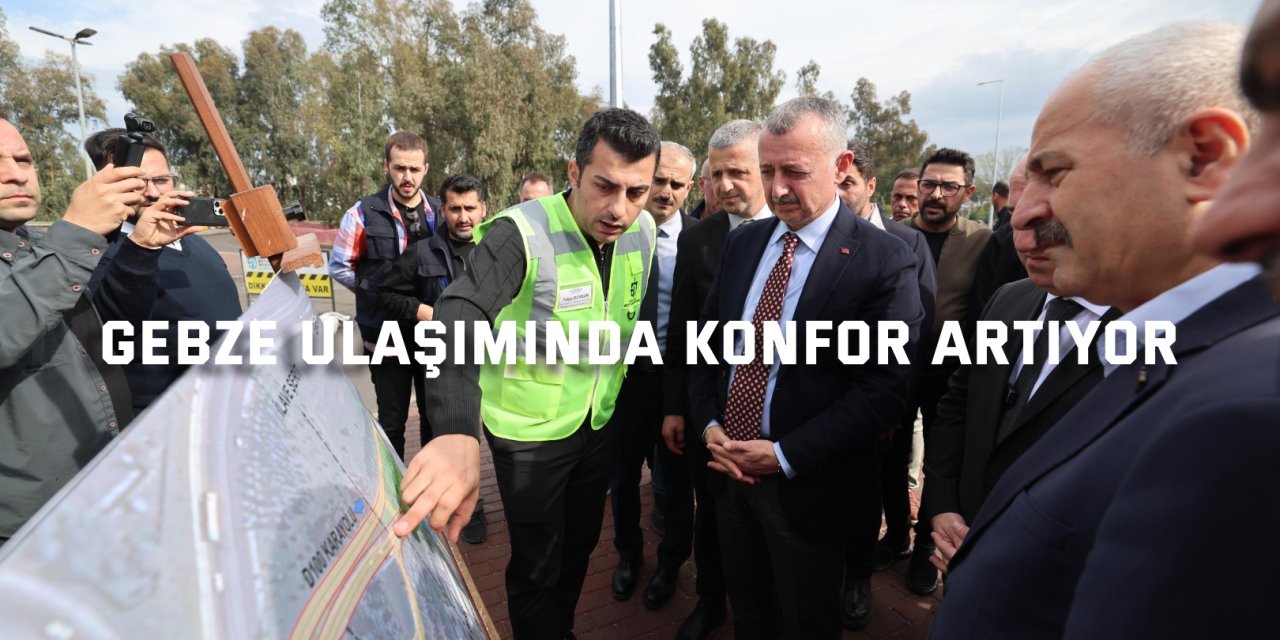 Gebze ulaşımında konfor artıyor
