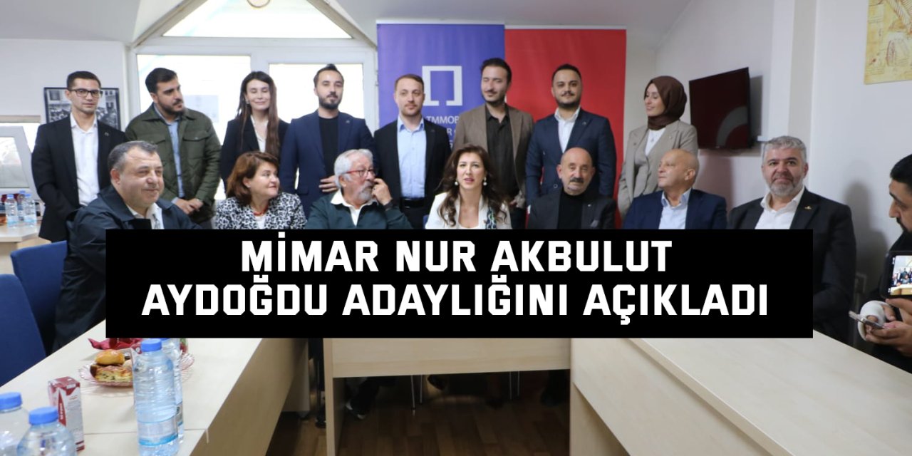 Mimar Nur Akbulut Aydoğdu adaylığını açıkladı