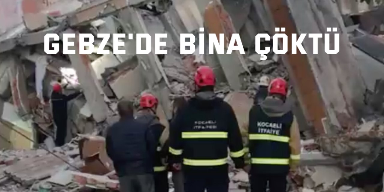 Gebze'de bina çöktü: Çok sayıda ekip sevk edildi