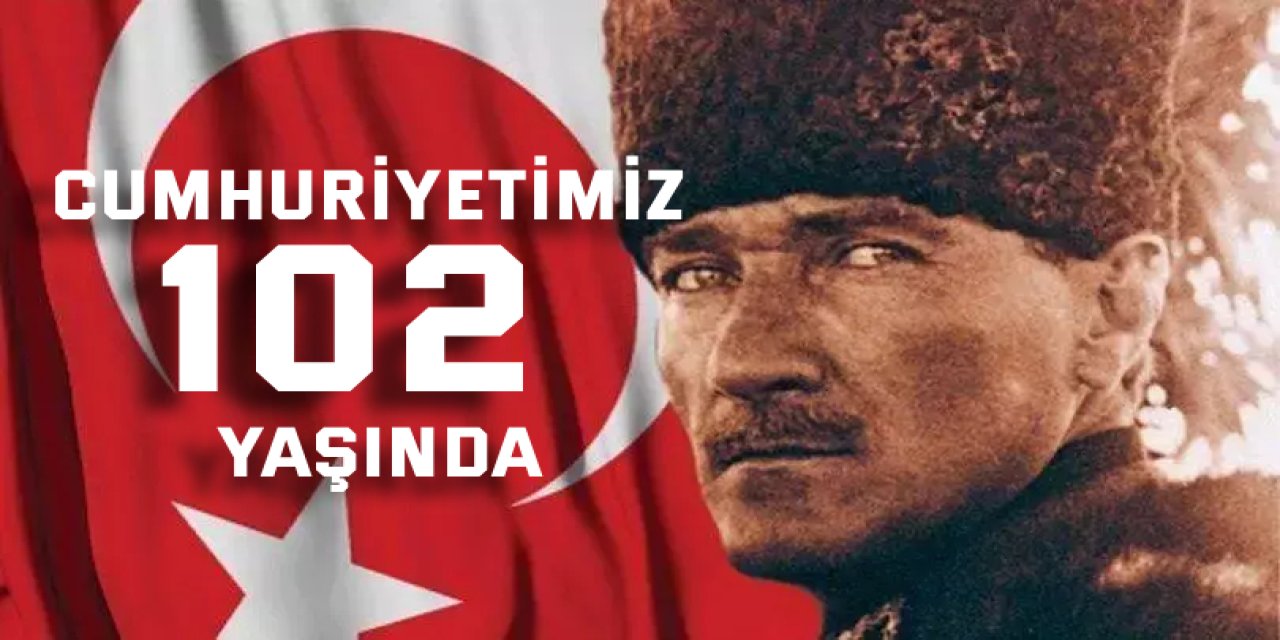 Cumhuriyetimiz 102 Yaşında