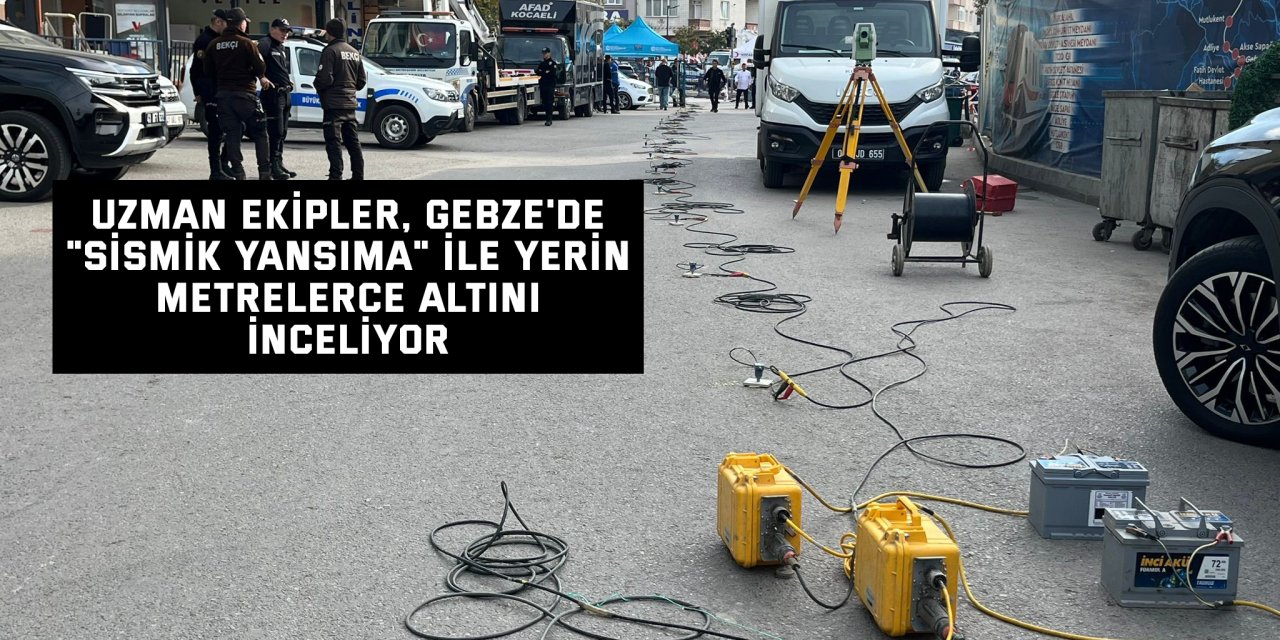 Uzman ekipler, Gebze&#039;de &quot;sismik yansıma&quot; ile yerin metrelerce altını inceliyor
