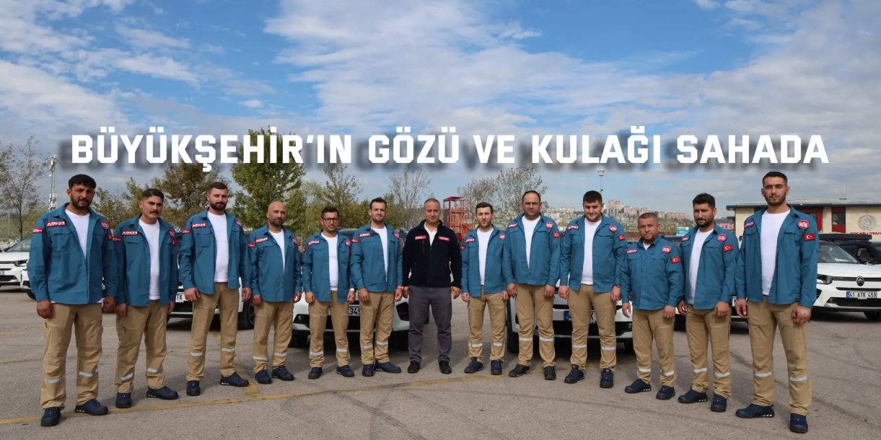 Büyükşehir’in gözü ve kulağı sahada