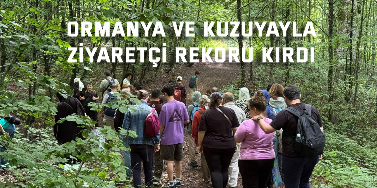 Ormanya ve Kuzuyayla ziyaretçi rekoru kırdı