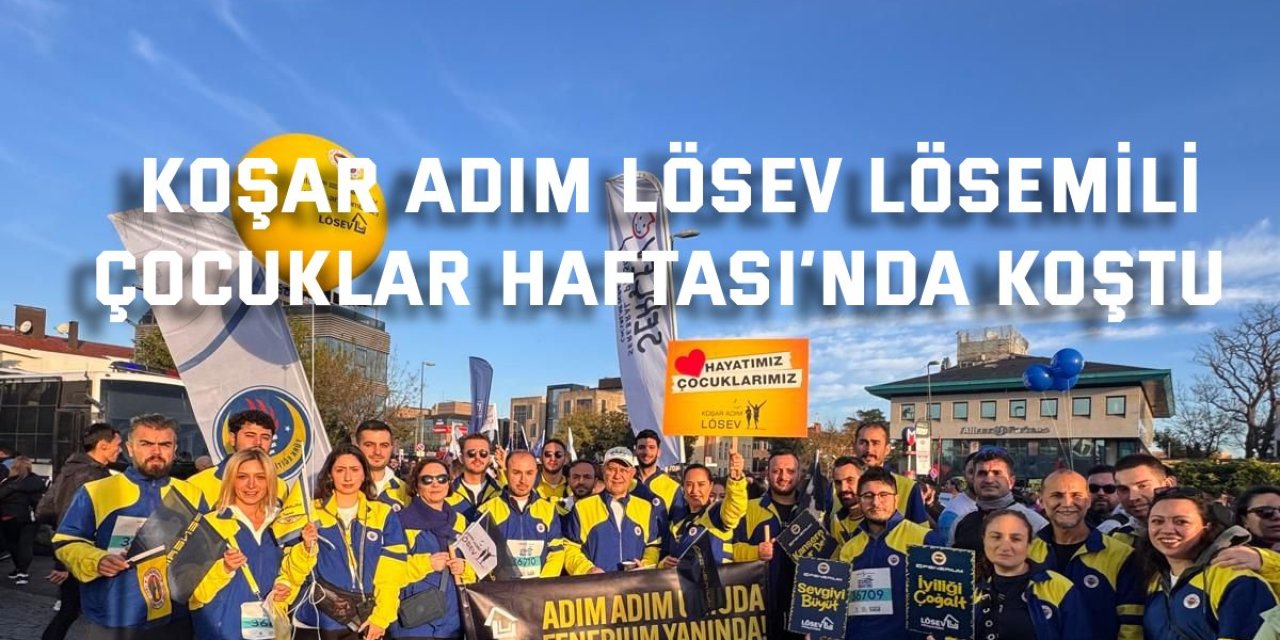 Koşar Adım LÖSEV Lösemili  Çocuklar Haftası’nda Koştu