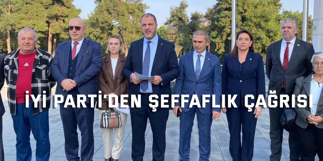 İYİ Parti’den şeffaflık çağrısı