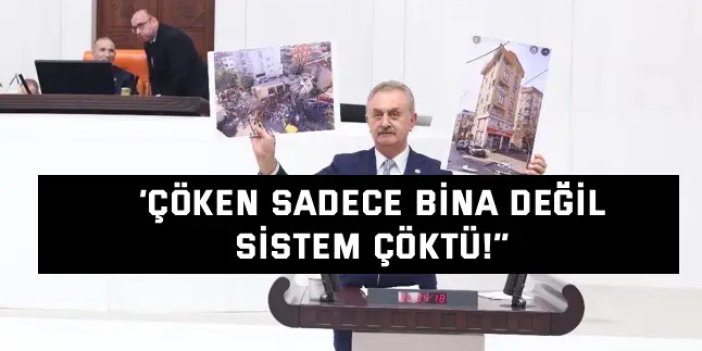 ’Çöken sadece bina değil, sistem çöktü!’’