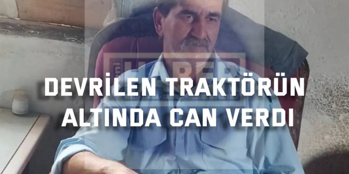 Devrilen traktörün altında can verdi