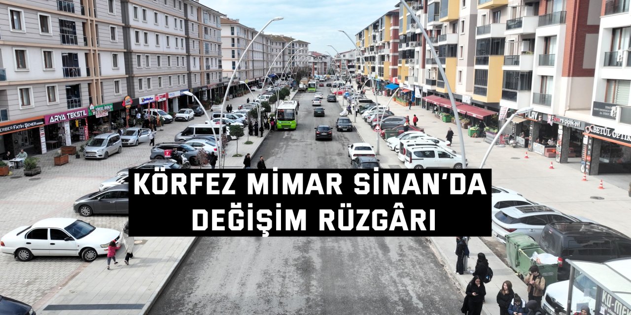 Körfez Mimar Sinan’da değişim rüzgârı