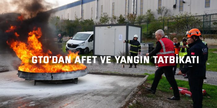 GTO’dan Afet ve Yangın Tatbikatı