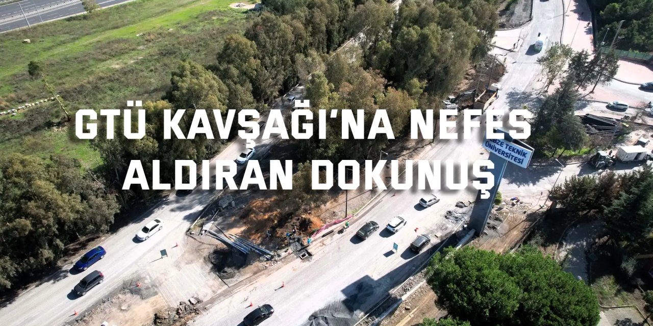 GTÜ Kavşağı’nda trafik akıcılığı artırılıyor