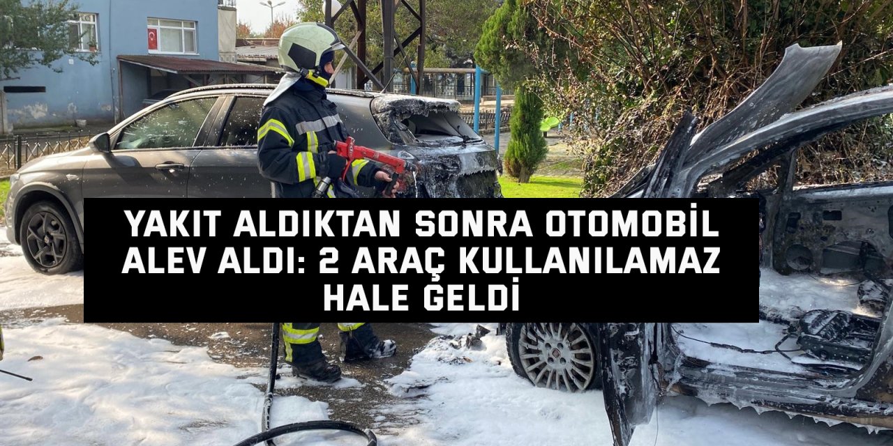 Yakıt aldıktan sonra otomobil alev aldı: 2 araç kullanılamaz hale geldi
