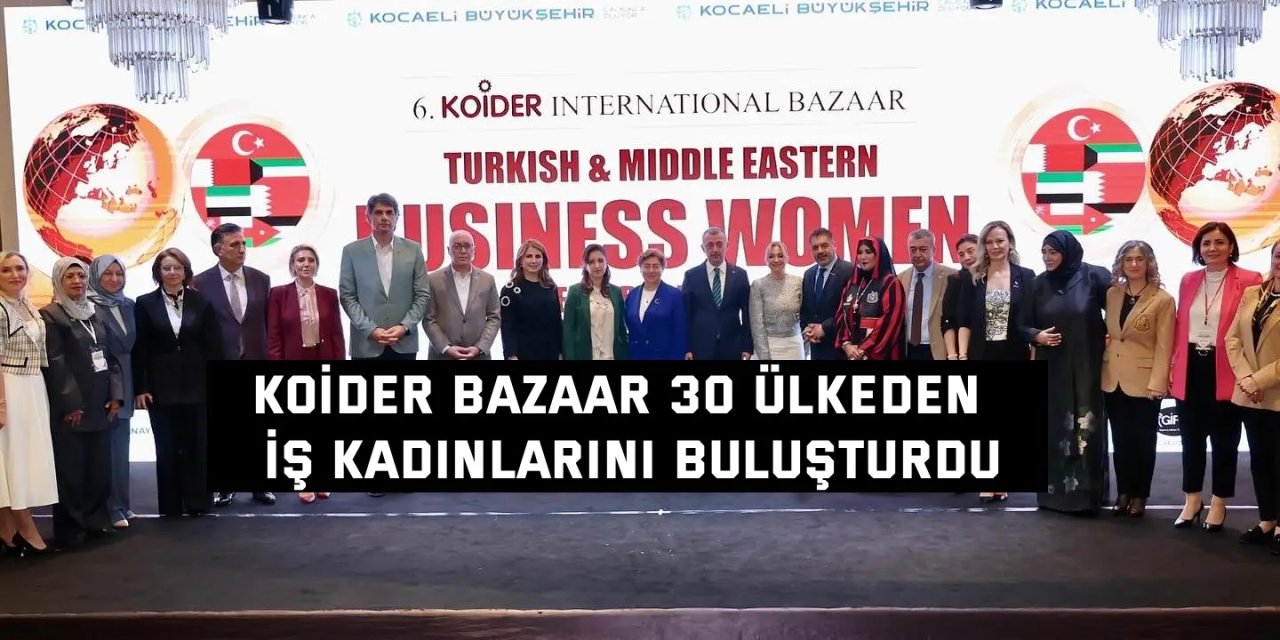 KOİDER Bazaar 30 ülkeden  iş kadınlarını buluşturdu