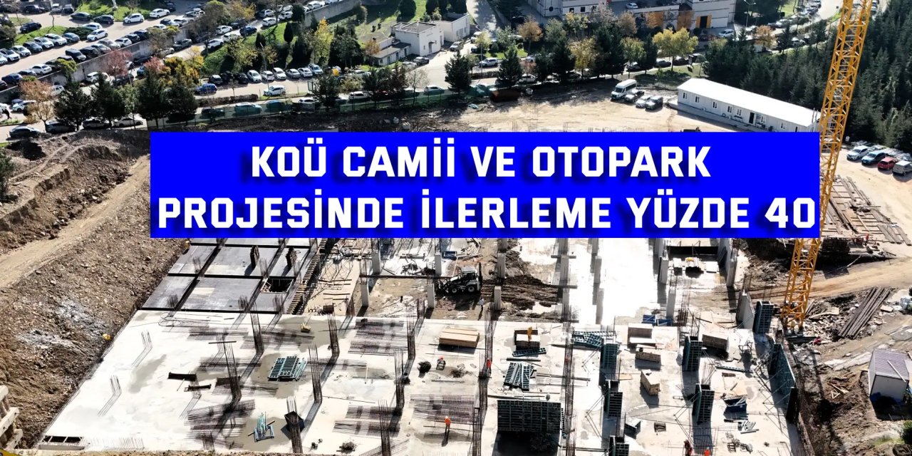 KOÜ Camii ve Otopark projesinde ilerleme yüzde 40