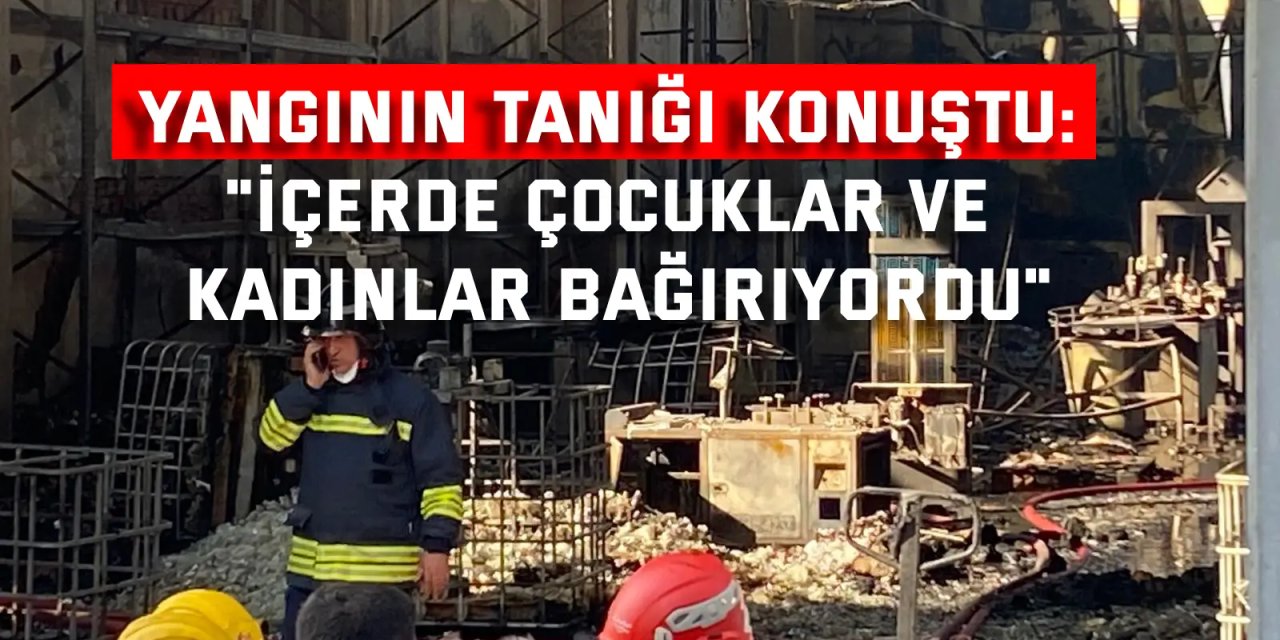 6 kişiye mezar olan yangının tanığı: "İçerde çocuklar ve kadınlar bağırıyordu"