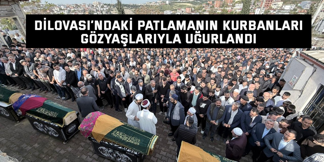 Dilovası’ndaki Patlamanın Kurbanları gözyaşlarıyla uğurlandı