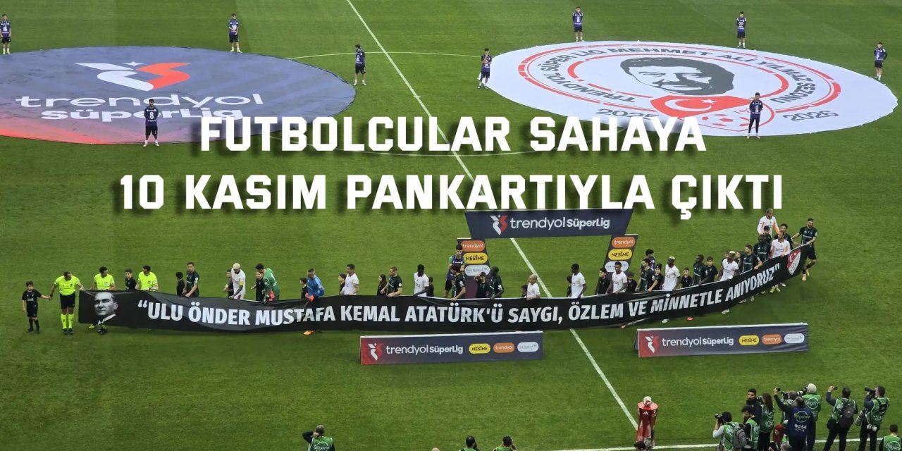Kocaelispor - Galatasaraylı futbolcular sahaya 10 Kasım pankartıyla çıktı