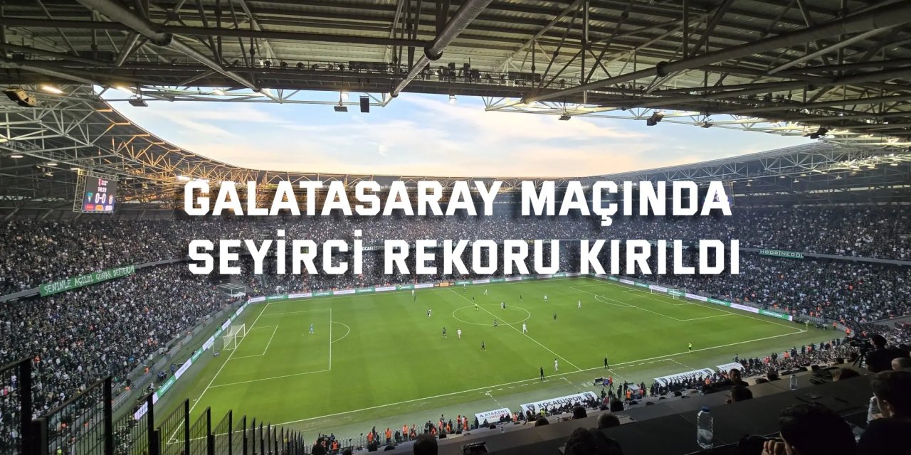Kocaelispor - Galatasaray maçında seyirci rekoru kırıldı